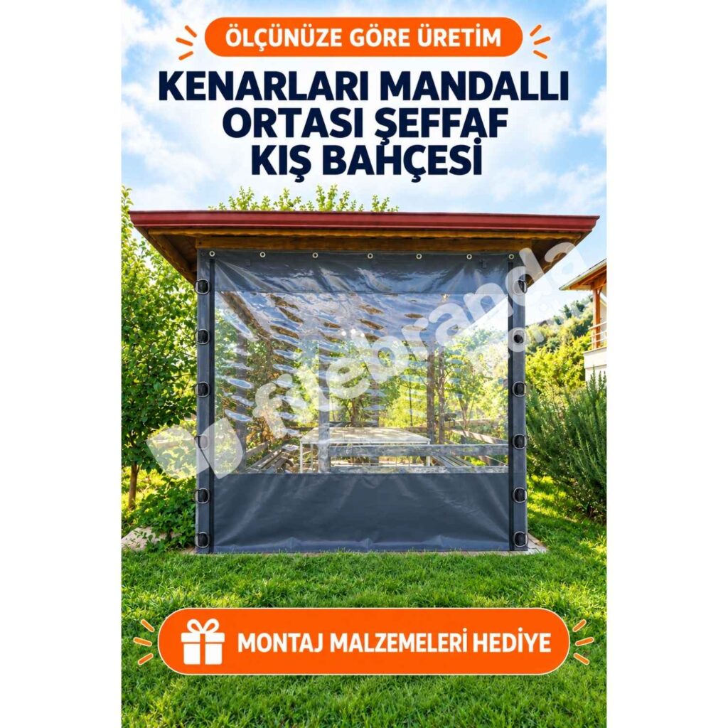 Kış Bahçesi Şeffaf Branda 18 mandallı ortası şeffaf kamelya brandası